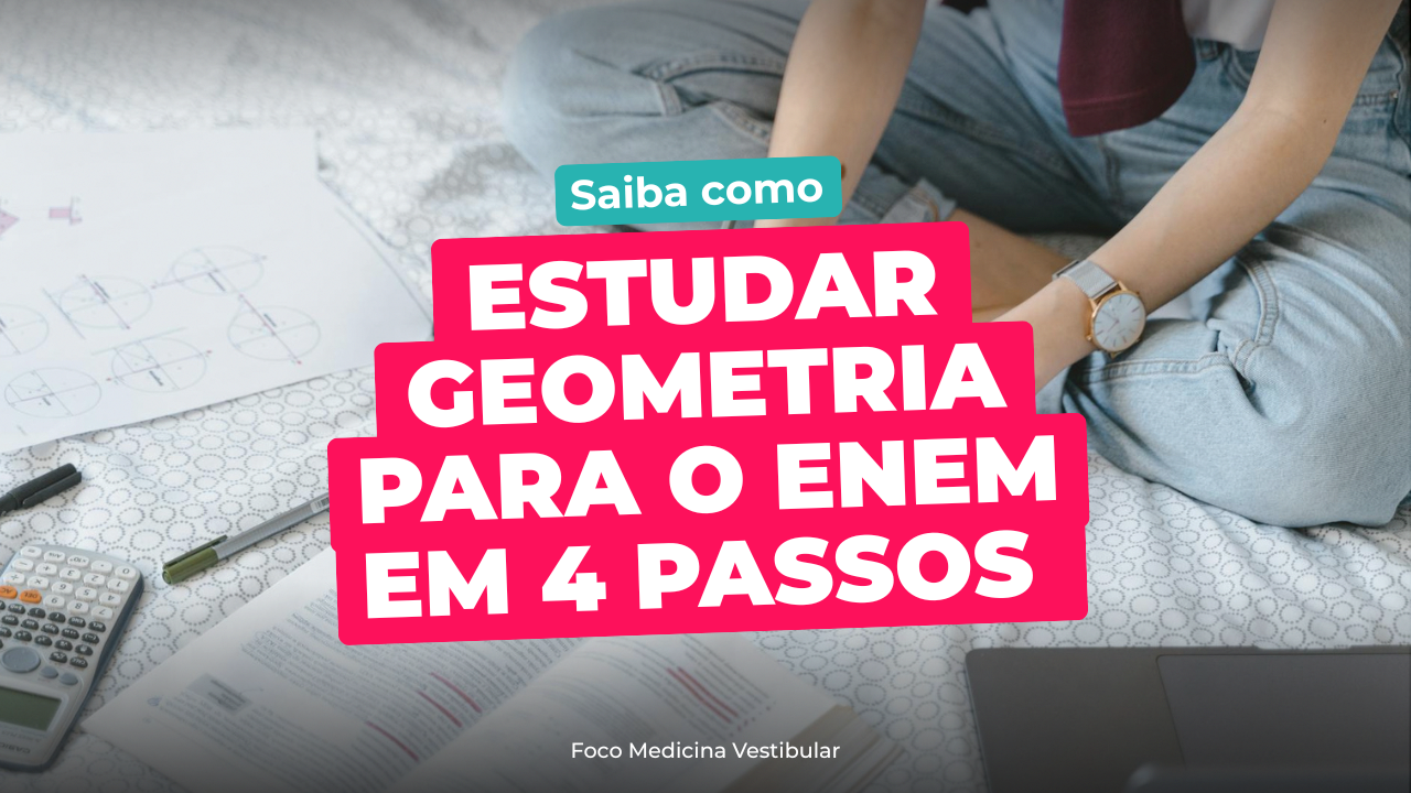 Como estudar Geometria para o Enem: 4 passos essenciais